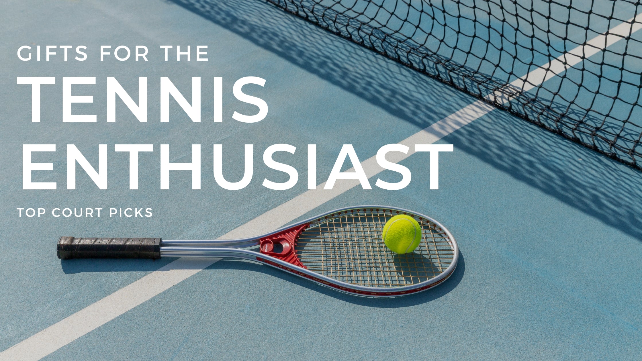Gifts for the Tennis Enthusiast – Top Court Picks