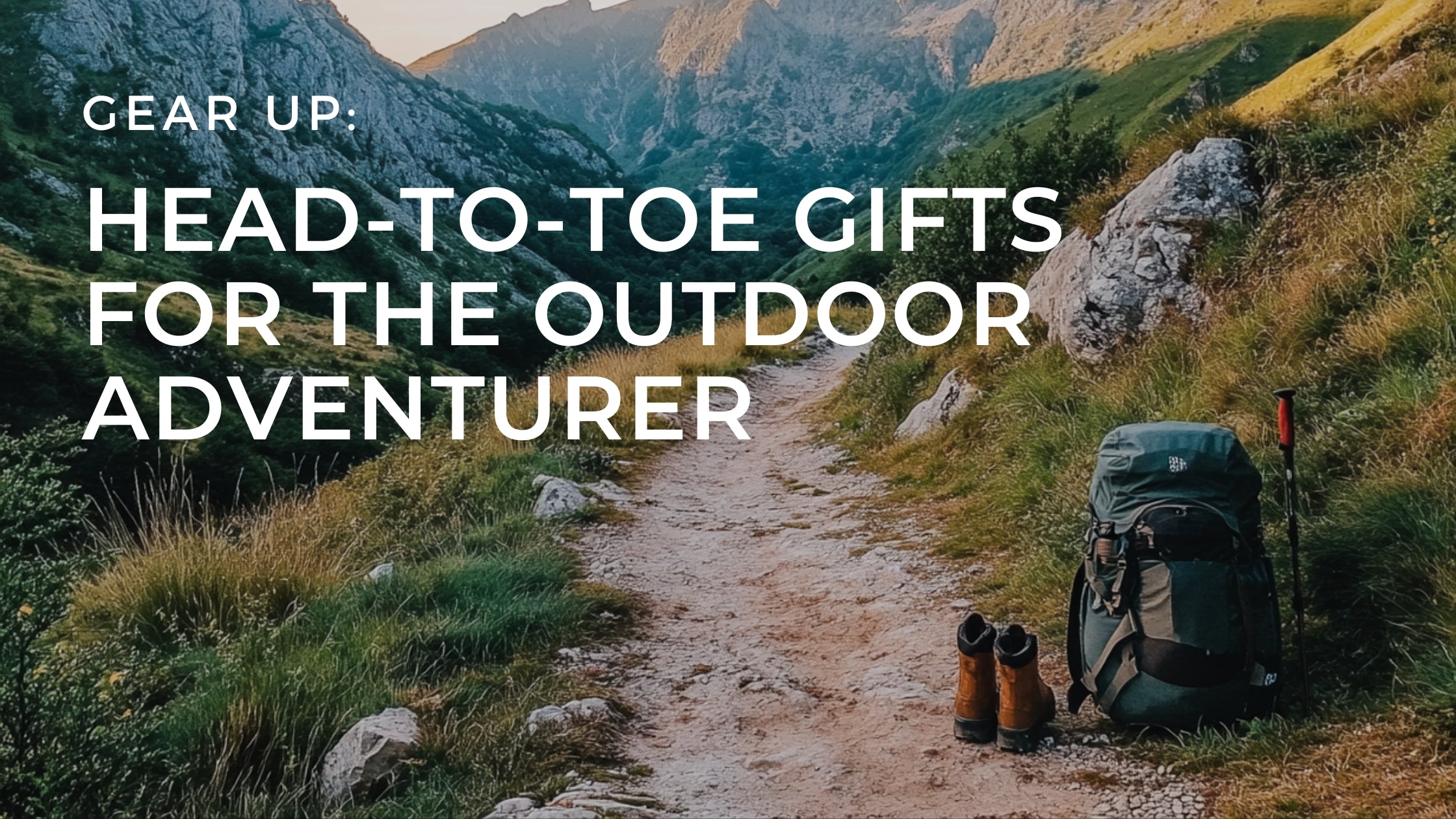 The Ultimate Gift Guide for the Outdoor Girl: Head-to-Toe Picks for Your Adventures